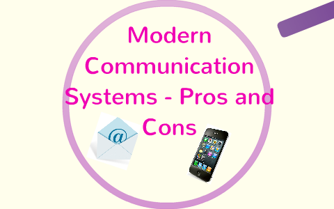 Modern Communication Systems Pros And Cons By Kelsey Hnatyshyn On Prezi Modern Communication Systems Pros And Cons By Kelsey Hnatyshyn On Prezi