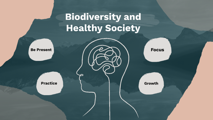 Biodiversity and Healthy Society by Jezreel Shem Publíco on Prezi