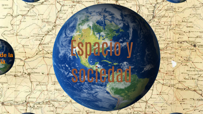 Espacio y sociedad by Grupo de sociales on Prezi
