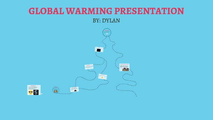 GLOBAL WARMING PRESENTATION by dylan folkes on Prezi