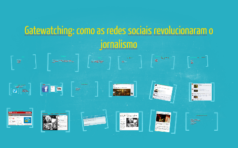Gatewatching Examples Gatewatching: como as redes sociais revolucionaram o jornali by Marina ...