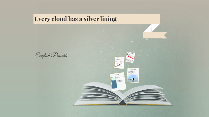 Every cloud has a silver lining by Sebastian Sean on Prezi