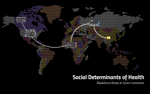 Social Determinants of Health by Maddison Kusey on Prezi