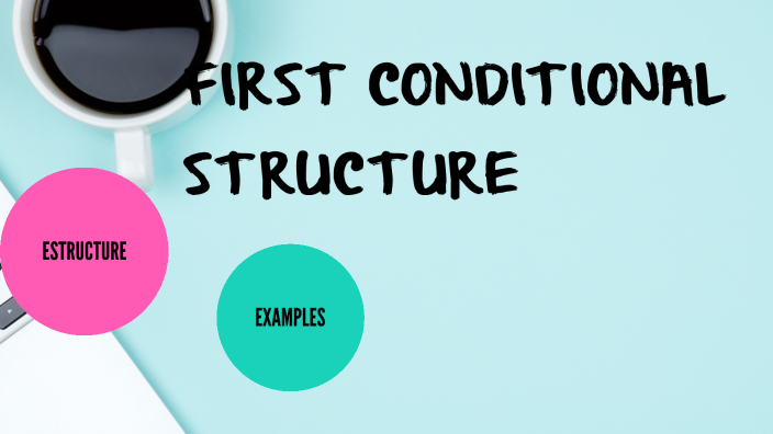 FIRST CONDITIONAL STRUCTURE by PREZI NEXT on Prezi
