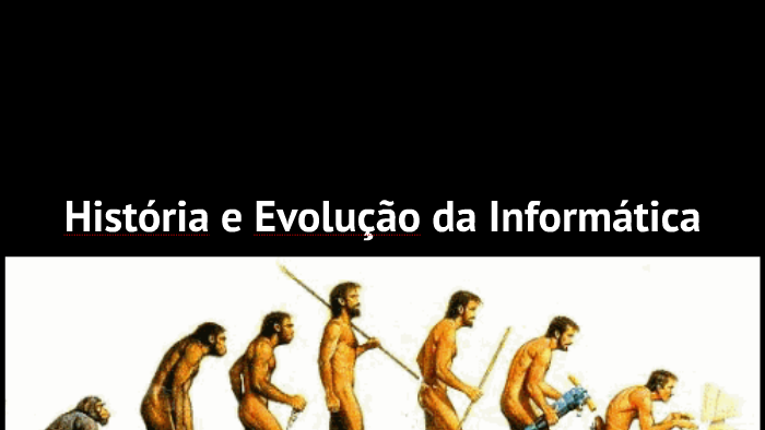 EVOLUÇÃO INFORMÁTICA By Luiz Cuch