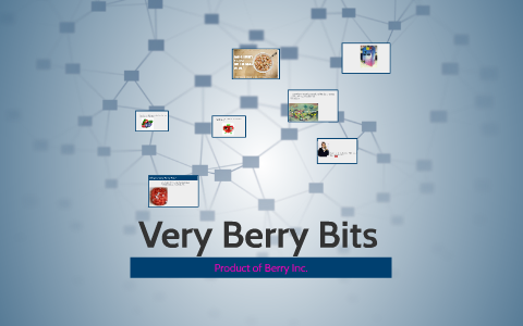 Very Berry Bits by morgan gibson on Prezi