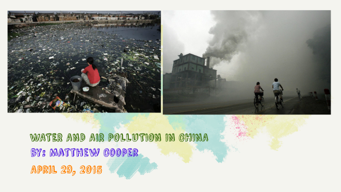 WATER AND AIR POLLUTION IN CHINA by Matthew Cooper on Prezi