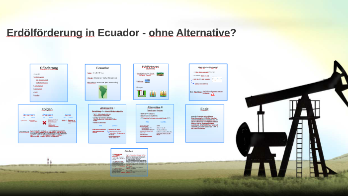 Erdolforderung In Ecuador Ohne Alternative By Ruben Minassyan On Prezi Next
