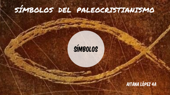 SÍMBOLOS DEL PALEOCRISTIANISMO by Aitana LG on Prezi