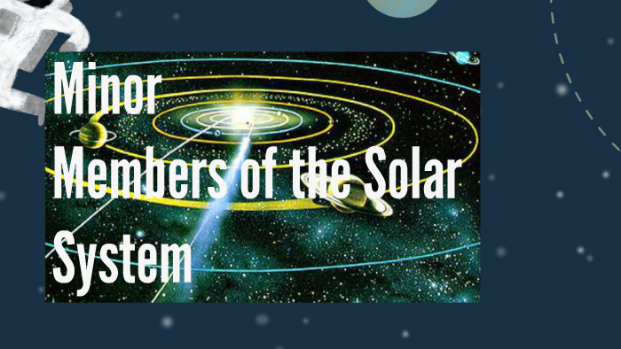 Minor Members Of The Solar System By Jay Arguilla On Prezi