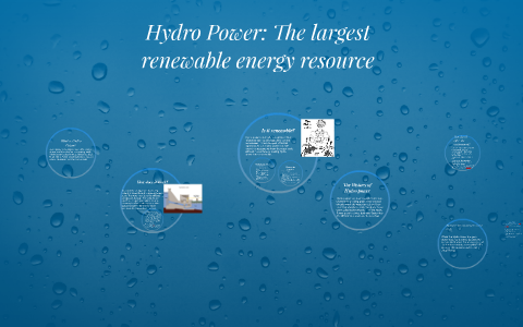 Hydro Power: The largest renewable energy by Aubrey Hampton on Prezi