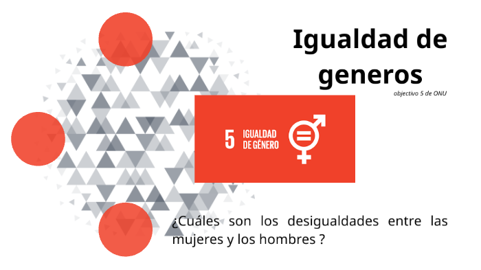 igualdad de generos by Louise Phillipot on Prezi