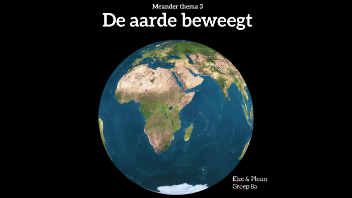 De aarde beweegt thema 3 by Pleun Tonino on Prezi