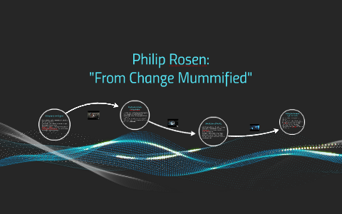 Philip Rosen, in Change Mummified: Cinema, Historicity, Theo by on Prezi