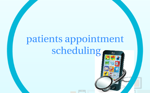 Patients Appointment Scheduling By Asma Gh On Prezi