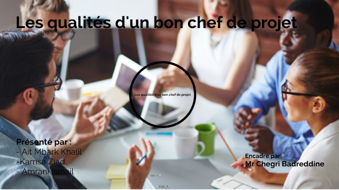 Les qualités d'un bon chef de projet by KHALIL on Prezi