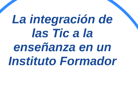 Dirigir Retocar Aspirar La integración de las Tics a la enseñanza en un Instituto Fo by Nilda Ruiz
