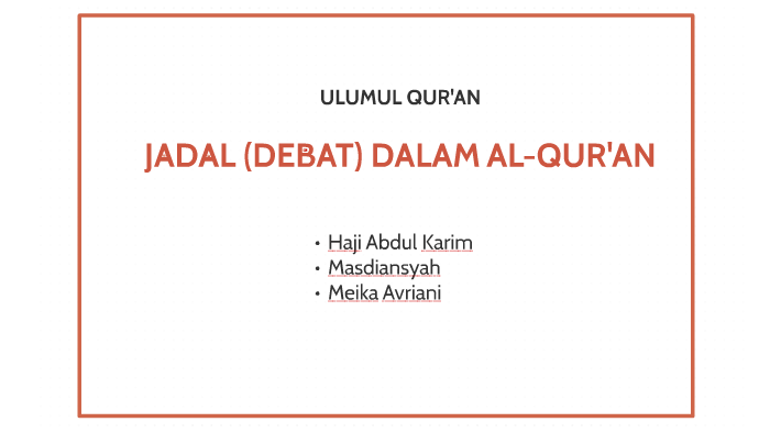 JADAL (DEBAT) DALAM AL-QUR'AN By Haji Abdul Karim On Prezi