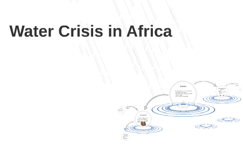 Water Crisis in Africa by Ellen Cowger on Prezi