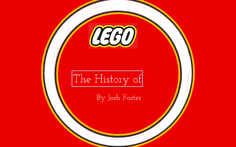 The History of Legos by Josh Foster on Prezi