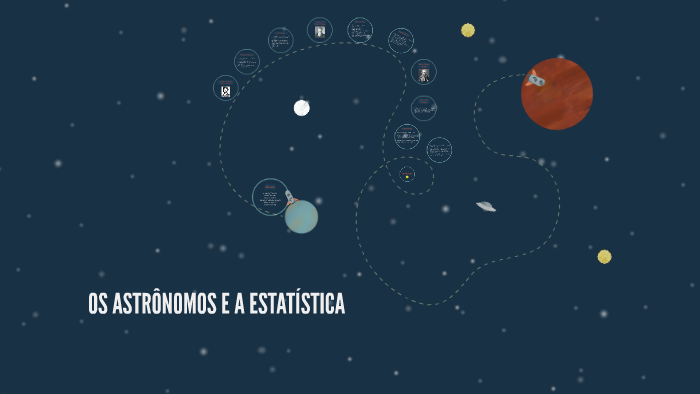 Os astrônomos e a estatística by Dayane Botelho Oliveira on Prezi