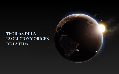 TEORIAS DE LA EVOLUCION Y ORIGEN DEL LA VIDA by sebastian alonso on Prezi