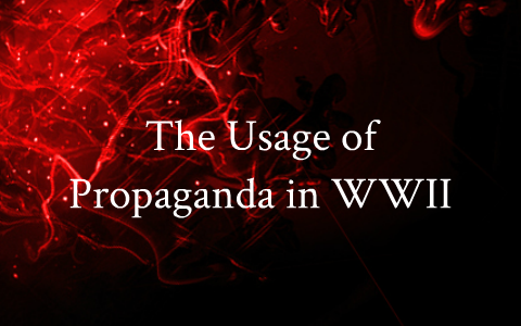 Propaganda in WW2 by Blake Smith on Prezi