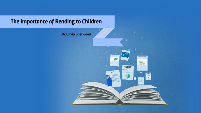 The Importance of Reading to Children by Olivia Sherwood on Prezi