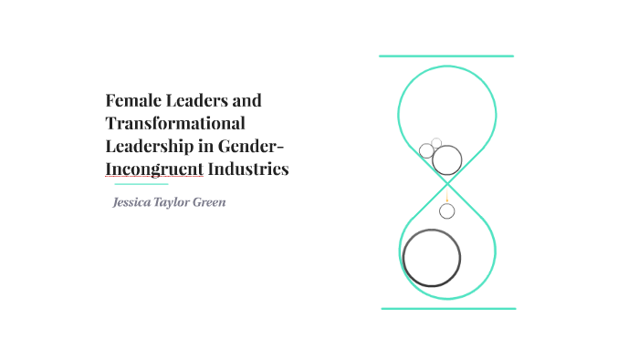 Female Leaders, Transformational Leadership by Jessica Green on Prezi