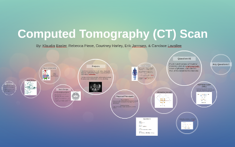 Computed Tomography (CT) Scan By K B On Prezi