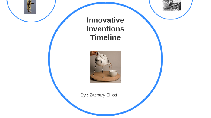 Timeline Innovstive Innovative Inventions Timeline by Zach Elliott on Prezi