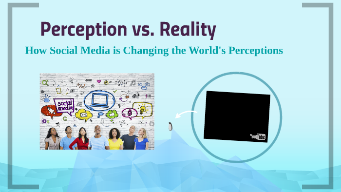 Perception vs. Reality by Sonia Radi on Prezi