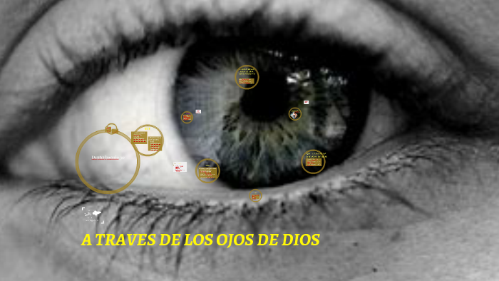 A TRAVES DE LOS OJOS DE DIOS by on Prezi