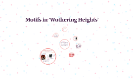 Motifs In Wuthering Heights By Chloe Mooney