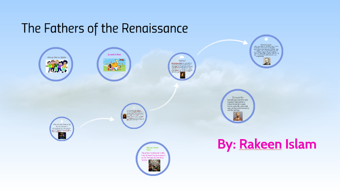 The Fathers of the Renaissance by Rakeen Islam on Prezi