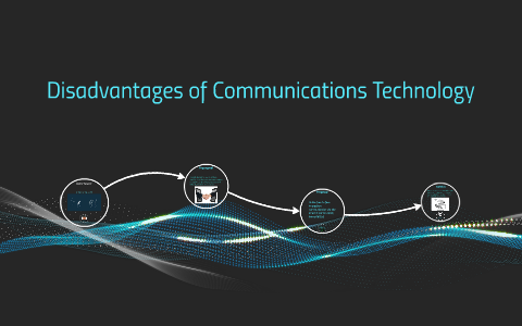 disadvantages of communication technology essay