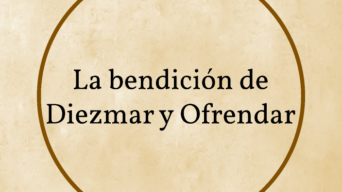 La Bendicion De Diezmar Y Ofrendar
