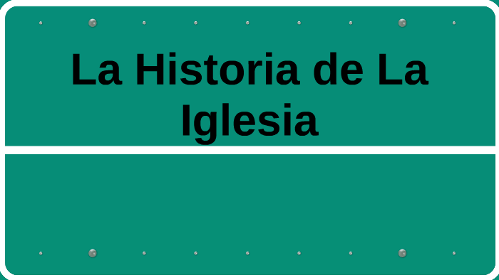 La Historia de La Iglesia by Liz Hernandez on Prezi