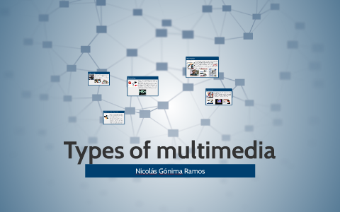 Types of multimedia by Nicolas Ramos on Prezi