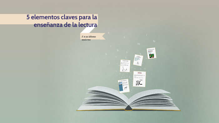 5 elementos para la enseñanza de la lectura by Isel Barrios on Prezi