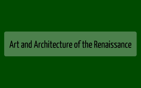 Art and Architecture of the Renaissance by Riley Nelson on Prezi Next