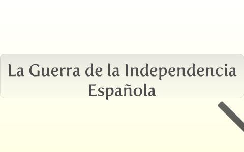 La Guerra de Independencia Española by Max Lavech on Prezi