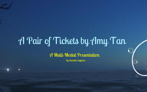 A Pair Of Tickets By Amy Tan By Danielle E