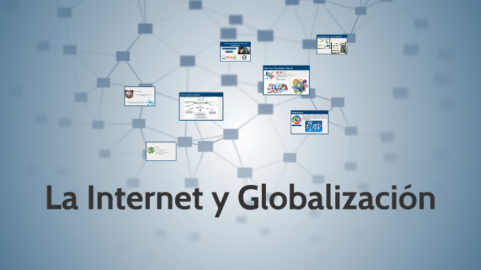 La Internet y Globalización by Diego Uribe on Prezi