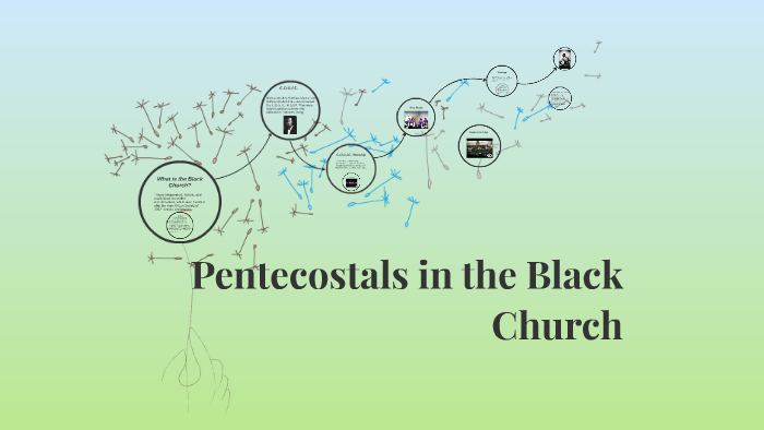 Pentecostals in the Black Church by Kenneth Young on Prezi
