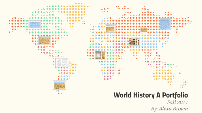 World History A Portfolio by Alexa Brown on Prezi