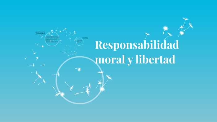 Responsabilidad Moral Y Libertad By Samantha Martinez On Prezi Next 2113