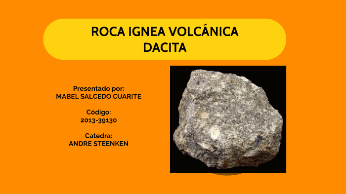 Roca Volcánica, Dacita by Mabel Salcedo on Prezi