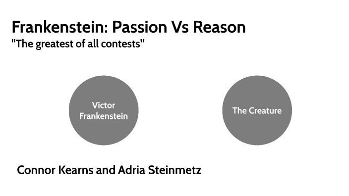Frankenstein: Passion Vs Reason by Connor Kearns on Prezi