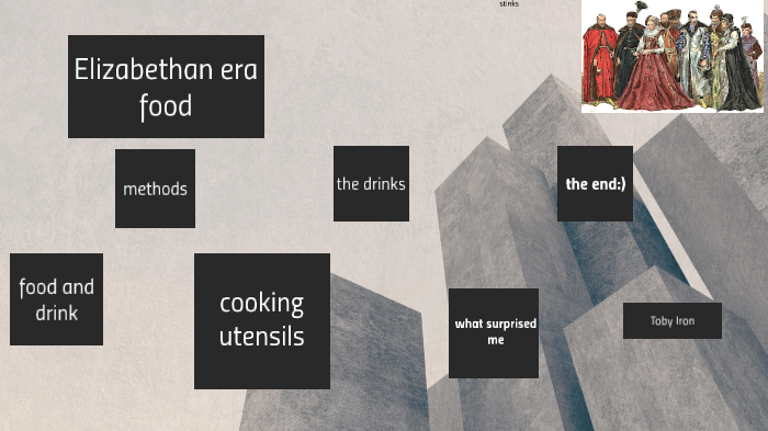 Elizabethan Era Food by Toby Iron on Prezi